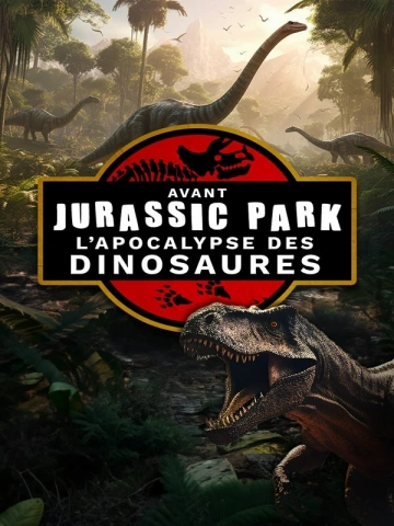 Avant jurassic park  L'apocalypse des dinosaures