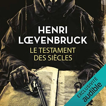 Henri Loevenbruck - Le Testament des siècles