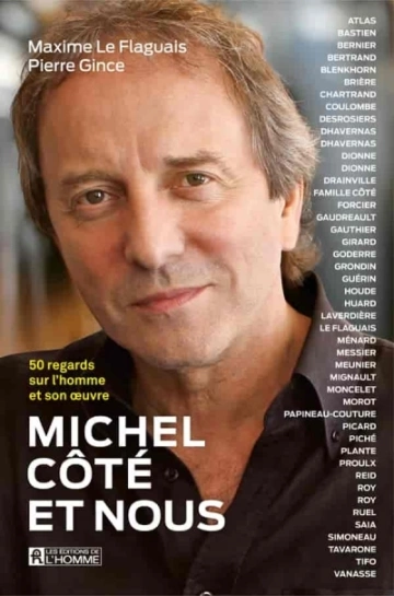 Michel Côté et nous  Pierre Gince, Maxime Le Flaguais