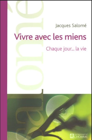 Vivre avec les miens - Chaque jour... la vie • Jacques Salomé